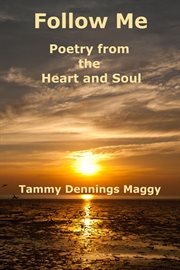 Follow me: poetry from the heart and soul cover image