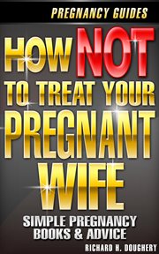 How not to treat your pregnant wife cover image