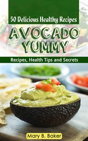 Avocado yummy - 50 delicious healthy recipes cover image
