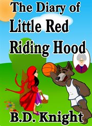 Diary of Little Red Riding Hood : Fractured Fairy Tales cover image