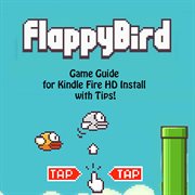 Flappy bird game: guide for kindle fire hd install with tips! cover image