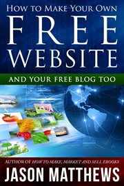 How to make your own free website and your free blog too cover image