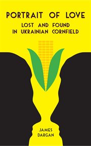 Portrait of love lost and found in ukrainian cornfield cover image