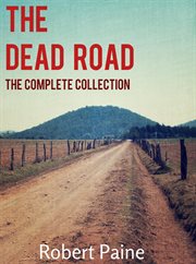 The dead road: the complete collection. Books #1-4 cover image