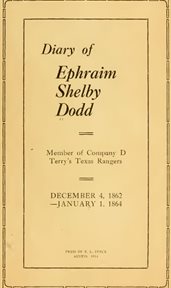 Diary of ephraim shelby dodd; 1862-1864: terry's texas rangers; company d; 8th texas cavalry regi cover image