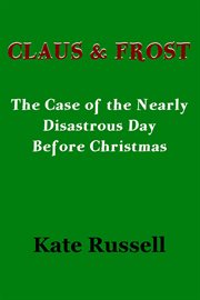 Claus & frost: the nearly disastrous day before christmas cover image