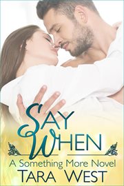 Say when : a something more novel. [Bk. 1] cover image