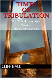Times of tribulation: christian end times thriller cover image