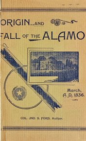 March origin and fall of the alamo 6, 1836 cover image