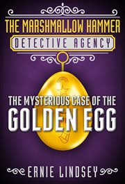 The marshmallow hammer detective agency: the mysterious case of the golden egg (a middle grade my cover image