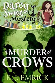 A Murder of Crows : Darcy Sweet Mystery cover image