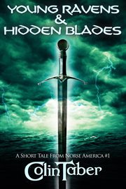 A short tale from norse america : Young Ravens & Hidden Blades cover image