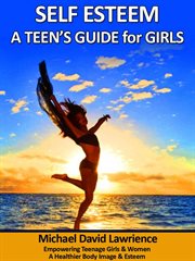 Self-Esteem : A Teen's Guide for Girls cover image