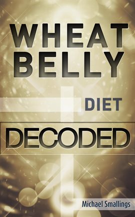 Cover image for Wheat Belly Diet Decoded
