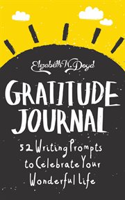 Gratitude journal: 52 journal prompts to celebrate your wonderful life cover image