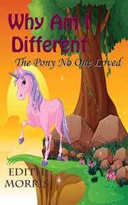 Why am I different : the pony no one loved cover image