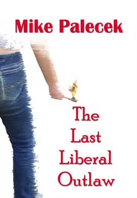 Cover image for The Last Liberal Outlaw