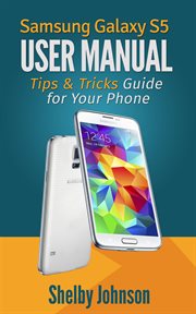 Samsung galaxy s5 user manual: tips & tricks guide for your phone! cover image