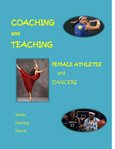 Coaching and teaching female athletes and dancers cover image
