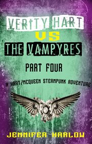 Verity hart vs the vampyres : Hart/McQueen Steampunk Adventure cover image