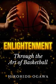 Enlightenment through the art of basketball cover image