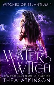 Water Witch : Witches of Etlantium cover image