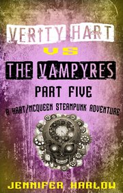 Verity hart vs the vampyres: part five : Part Five cover image