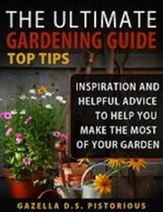 The ultimate gardening guide top tips cover image