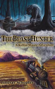 The beast hunter : a Keltin Moore adventure cover image
