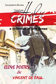 Holy crimes : a collection of love poems cover image