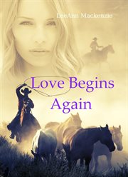 Love Begins Again : Mail Order Bride/Western Romance Collection. Mail Order Mrs cover image