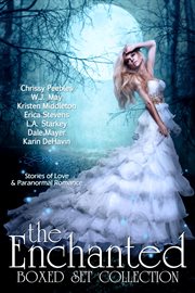 The enchanted box set collection. Stories of Love & Paranormal Romance cover image