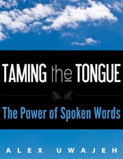 Taming the tongue: the power of spoken words cover image