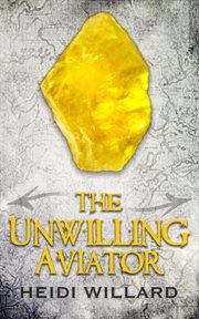 The unwilling aviator cover image