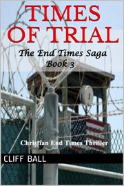 Times of trial: christian end times thriller cover image
