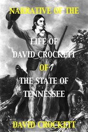 Narrative of the life of David Crockett of the state of Tennessee cover image