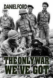 The only war we've got : early days in South Vietnam cover image