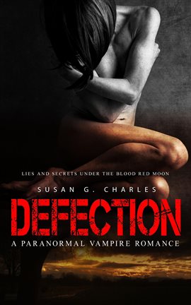 Cover image for Defection: Lies and Secrets Under the Red Moon: A Paranormal Vampire Romance