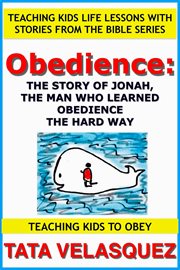 Obedience: the story of jonah, the man who learned obedience the hard way cover image