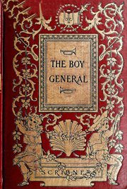 The boy general: the story of the life of major-general george a. custer as told by elizabeth b.. Story of the Life of Major-General George A. Custer, as Told by Elizabeth B. Custer (1901) cover image