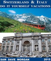 Switzerland & italy: do it yourself vacations cover image