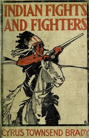 Miles, indian fights & fighters: campaigns of generals custer crook, terry, & sheridan with the s cover image