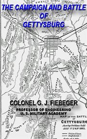 The campaign and battle of gettysburg. from the official records of the union and confederate armies. From the Official Records Of The Union And Confederate Armies cover image