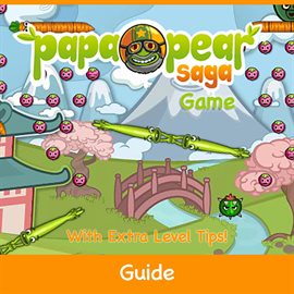 Cover image for Papa Pear Saga Game: Guide With Extra Level Tips!