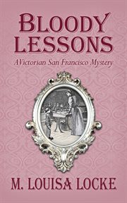 Bloody lessons: a victorian san francisco mystery cover image