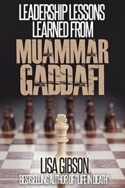 Leadership lessons learned from muammar gaddafi cover image