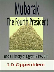 Mubarak-the fourth president and a history of egypt 1919-2011 cover image
