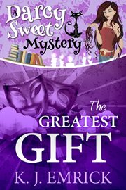 The Greatest Gift : Darcy Sweet Mystery cover image