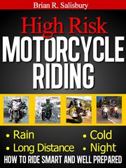 High risk motorcycle riding -- how to ride smart and well prepared cover image