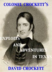 Colonel crockett's exploits and adventures in texas cover image